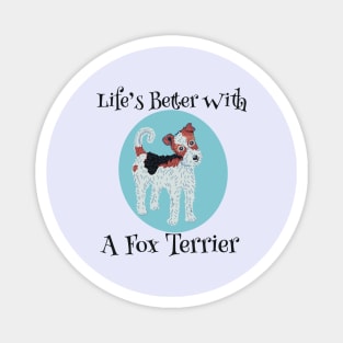 Life’s Better With A Fox Terrier Magnet